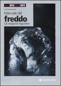 Manuale del freddo. Gli impianti frigoriferi