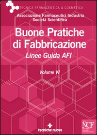 Buone pratiche di fabbricazione. Linee guida AFI. Vol. 6