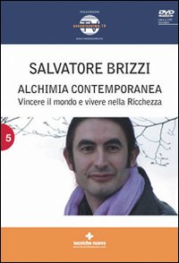 Alchimia contemporanea. Vincere il mondo e vivere nella ricchezza