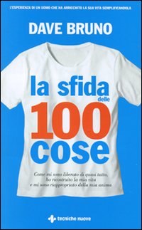 La sfida delle 100 cose. Come mi sono liberato di quasi tutto, ho ricostruito la mia vita e mi sono riappropriato della mia anima