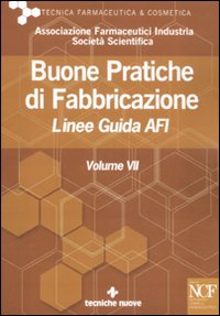 Buone pratiche di fabbricazione. Linee guida AFI. Vol. 7