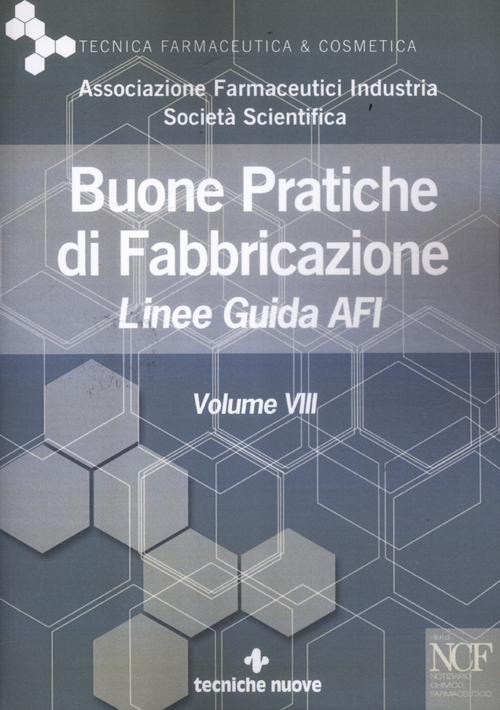 Buone pratiche di fabbricazione. Linee guida AFI. Vol. 8
