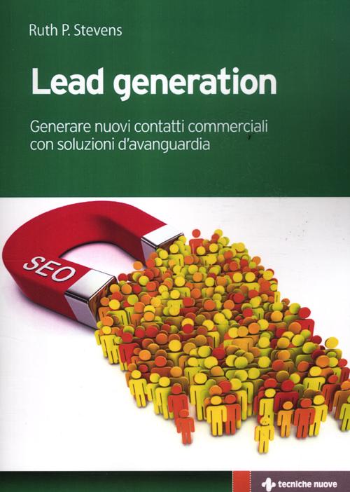 Lead generation. Generare nuovi contatti commerciali con soluzioni d'avanguardia