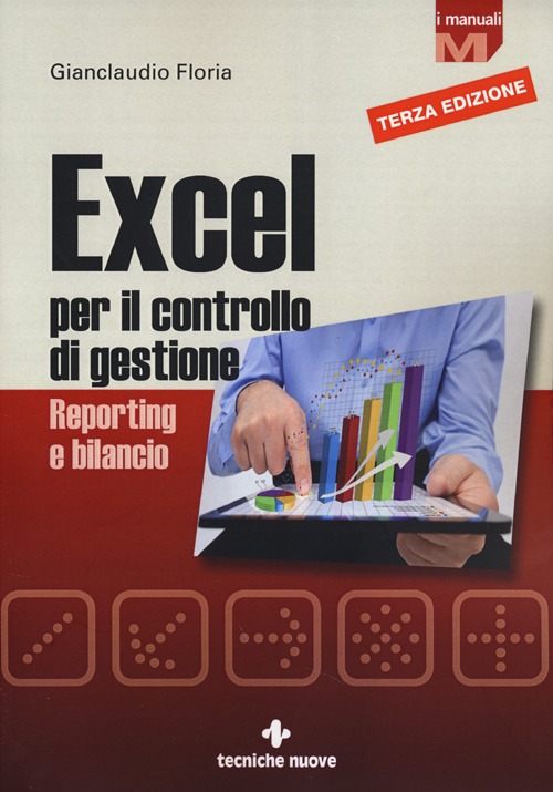 Excel per il controllo di gestione. Reporting e bilancio