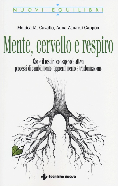 Mente, cervello e respiro. Come il respiro consapevole attiva processi di cambiamento, apprendimento e trasformazione