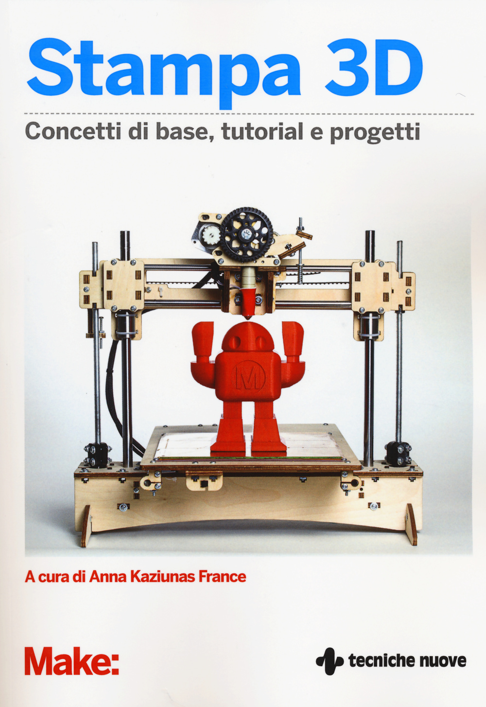 Stampa 3D. Concetti di base, tutorial e progetti
