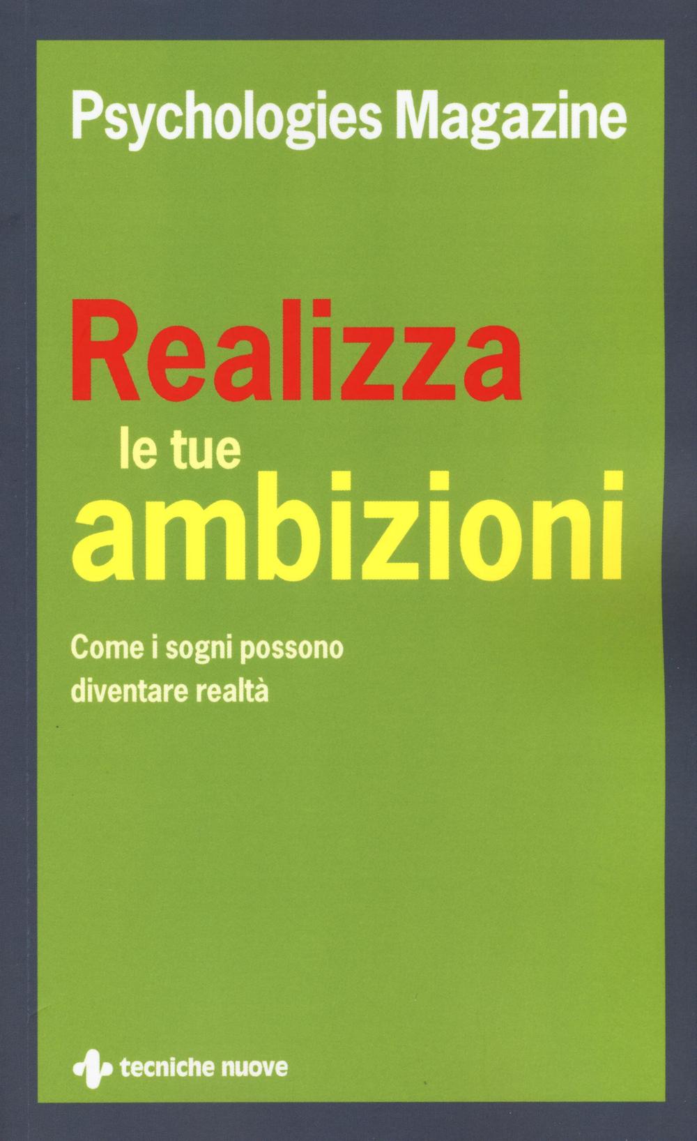 Realizza le tue ambizioni. Come i sogni possono diventare realtà