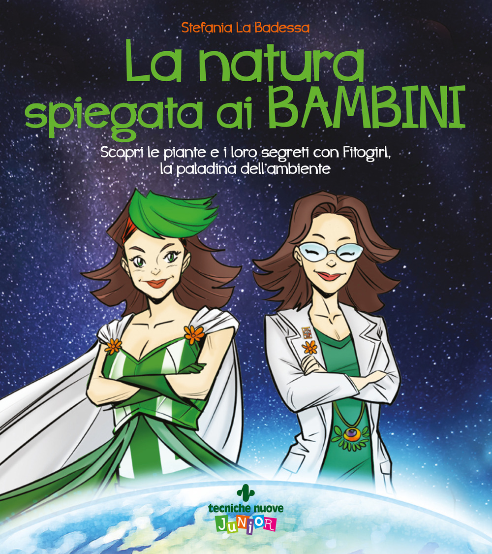 La natura spiegata ai bambini. Scopri le piante e i loro segreti con Fitogirl, la paladina dell’ambiente