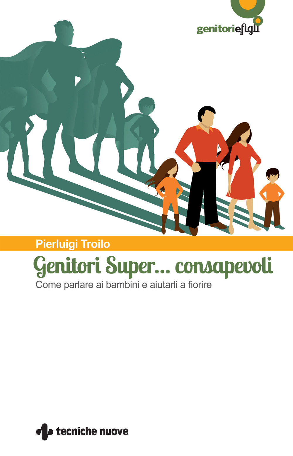 Genitori super… consapevoli. Come parlare ai bambini e aiutarli a fiorire
