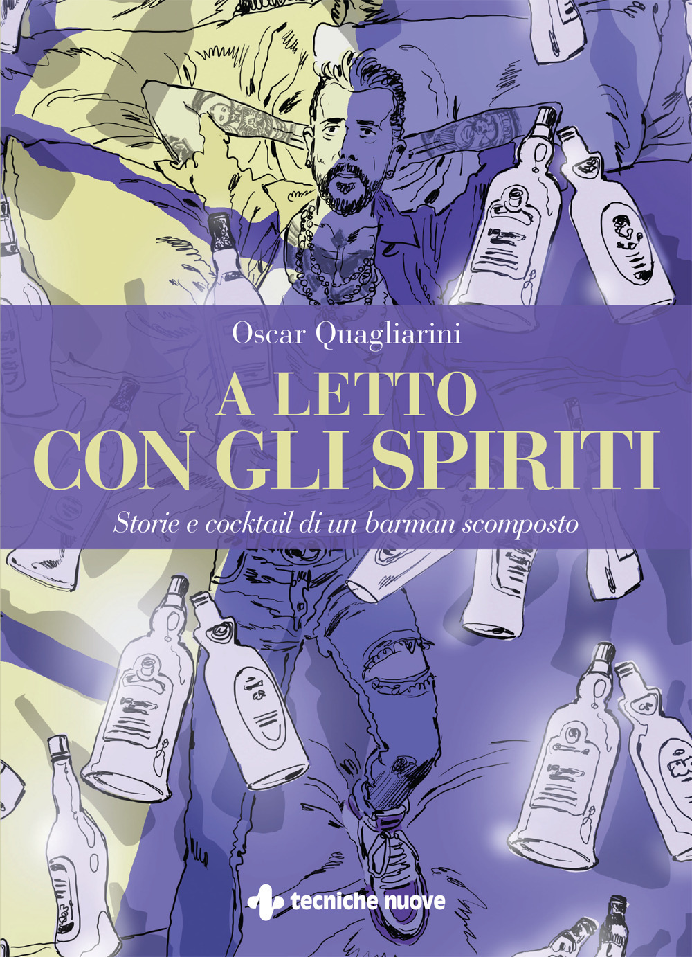A letto con gli spiriti. Storie e cocktail di un barman scomposto