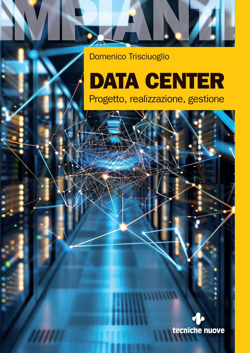 Data center. Progetto, realizzazione, gestione