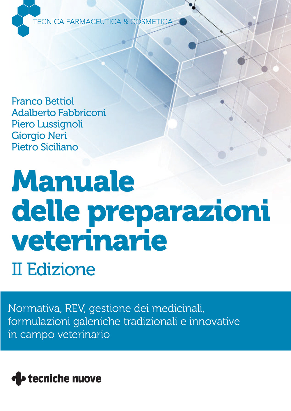 Manuale delle preparazioni veterinarie. Normativa, REV, gestione dei medicinali, formulazioni galeniche tradizionali e innovative in campo veterinario