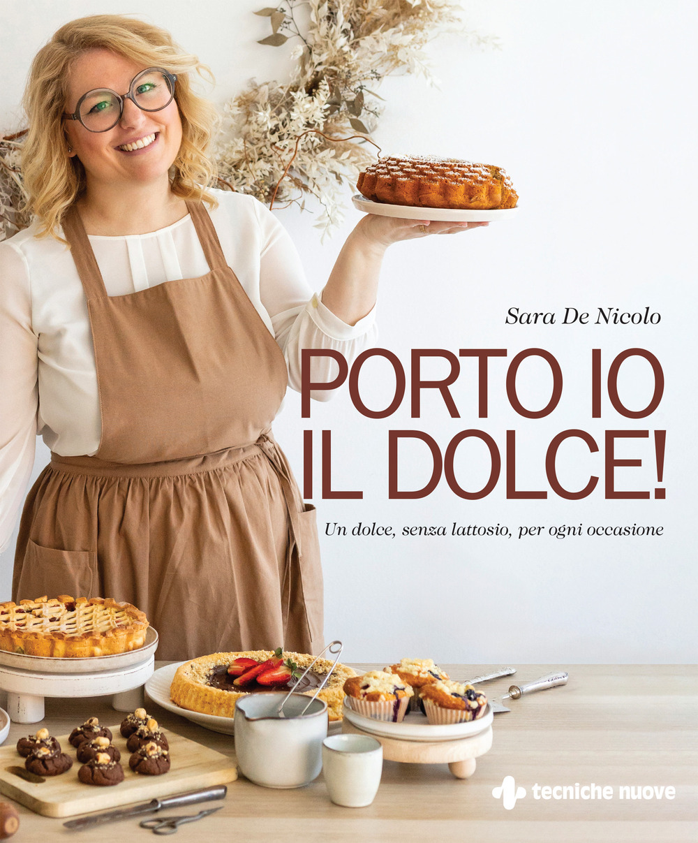 Porto io il dolce! Un dolce, senza lattosio, per ogni occasione