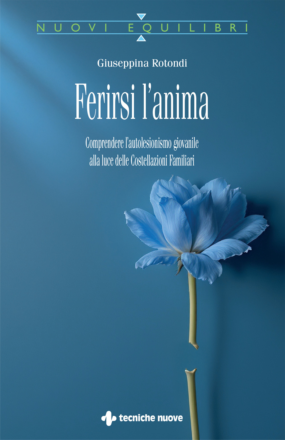 Ferirsi l'anima. Comprendere l'autolesionismo giovanile alla luce delle costellazioni familiari