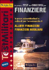 Le prove a test dei concorsi per finanziere. Le prove psicoattitudinali e culturali per l'arruolamento di allievi finanzieri, finanzieri ausiliari