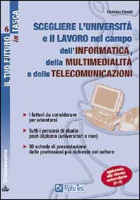 Scegliere l'università e il lavoro nel campo dell'informatica, della multimedialità e delle telecomunicazioni. I fattori da considerare per orientarsi...