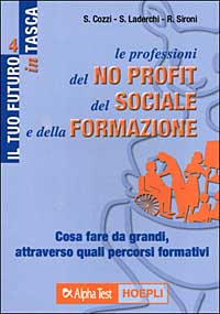 Le professioni del no profit, del sociale e della formazione. Cosa fare da grandi, attraverso quali percorsi formativi