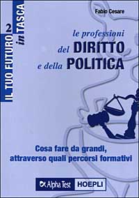Le professioni del diritto e della politica. Cosa fare da grandi, attraverso quali percorsi formativi