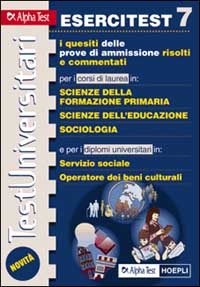 Esercitest 7. I quesiti risolti e commentati delle prove di ammissione