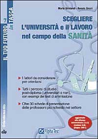 Scegliere l'Università e il lavoro nel campo della sanità. Cosa fare da grandi, attraverso quali percorsi formativi