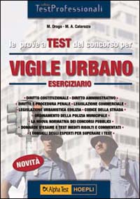 Le prove a test del concorso per vigile urbano. Eserciziario