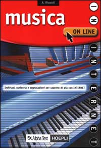 Musica on line. Indirizzi, curiosità, segnalazioni per saperne di più con Internet