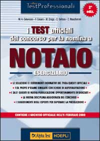 I test ufficiali del concorso per la nomina a notaio. Eserciziario. Le soluzioni e i riferimenti normativi dei 7006 quesiti ufficiali...