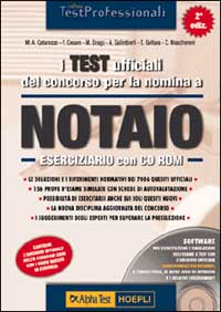 I test ufficiali del concorso per la nomina a notaio. Eserciziario. Le soluzioni e i riferimenti normativi dei 7006 quesiti ufficiali...