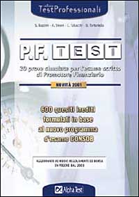 PF test. 20 prove simulate per l'esame scritto di promotore finanziario. 600 quesiti inediti formulati in base al nuovo programma d'esame Consob...