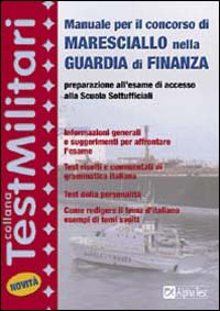Manuale per il concorso di maresciallo nella guardia di finanza. Preparazione all'esame di accesso alla scuola sottufficiali