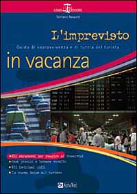L'imprevisto in vacanza. Guida di sopravvivenza e di tutela del turista