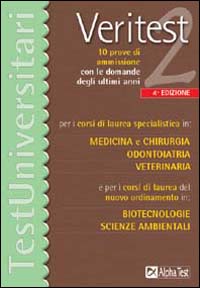 Veritest. Vol. 2: 10 prove di ammissione con le domande degli ultimi anni per i corsi di laurea di secondo livello in: medicina e chirurgia, odontoiatria, veterinaria...