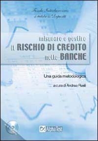 Misurare e gestire il rischio di credito nelle banche. Una guida metodologica