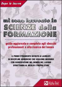 Mi sono laureato in scienze della formazione. Guida aggiornata e completa agli sbocchi professionali e alla ricerca del lavoro