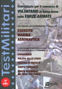 Eserciziario per il concorso di volontario in ferma breve nelle forze armate. Test culturali e psicoattitudinali per l'ingresso in: esercito, marina, aeronautica...
