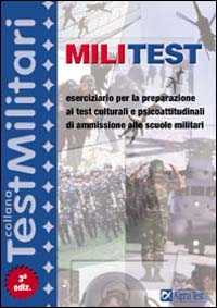 Militest. Eserciziario per la preparazione ai test culturali e psicoattitudinali di ammissione alle scuole militari