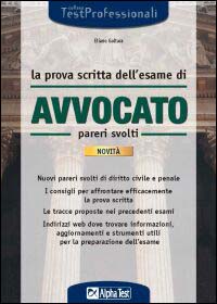 La prova scritta dell'esame di Avvocato. Pareri svolti