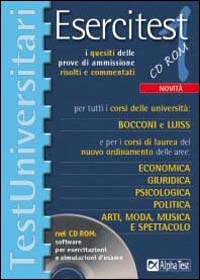 Esercitest. Vol. 1: I quesiti delle prove di ammissione risolti e commentati per i corsi delle Università Bocconi e Luiss e per i corsi di laurea di 1° e di 2° livello...