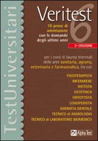 Veritest. Vol. 6: Dieci prove di ammissione con le domande degli ultimi anni per i diplomi universitari e le lauree di 1º livello delle aree: medica, agraria, veterinaria...