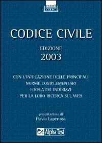 Codice civile 2003. Con l'indicazione delle principali norme complementari e relativi indirizzi per la loro ricerca sul Web