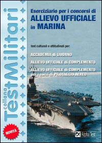 Eserciziario per i concorsi di allievo ufficiale in marina