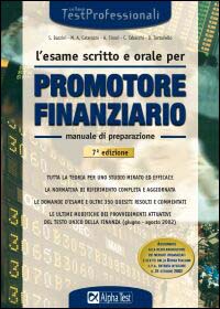 L'esame scritto e orale per promotore finanziario. Manuale. Tutta la teoria per uno studio mirato ed efficace. La normativa di riferimento completa e aggiornata...