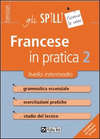 Francese in pratica. Vol. 2: Livello intermedio