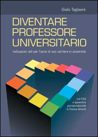 Diventare professore universitario. Indicazioni utili per l'avvio di una carriera in università