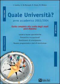 Quale università? Anno accademico 2003-2004. Guida completa alla scelta degli studi post-diploma