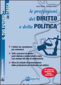Le professioni del diritto e della politica. I fattori da considerare per orientarsi. Tutti i percorsi di studio post-diploma (universitari e non)...
