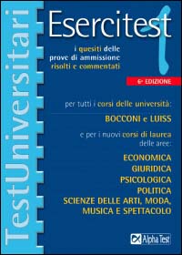 Esercitest. Vol. 1: I quesiti delle prove di ammissione risolti e commentati per i corsi delle università Bocconi e Luiss...