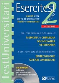 Esercitest. Vol. 2: I quesiti delle prove di ammissione risolti e commentati per i corsi di laurea a ciclo unico in: medicina e chirurgia, odontoiatria, veterinaria...