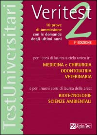 Veritest. Vol. 2: 10 prove di ammissione con le domande degli ultimi anni per i corsi di laurea a ciclo unico in: medicina e chirurgia, odontoiatria, veterinaria...