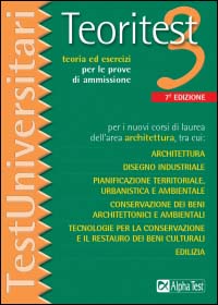 Teoritest. Vol. 3: Teoria ed esercizi per le prove di ammissione per i nuovi corsi di laurea dell'area architettura...